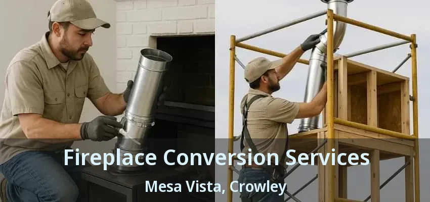 Fireplace Conversion Services Mesa Vista, Crowley - TX