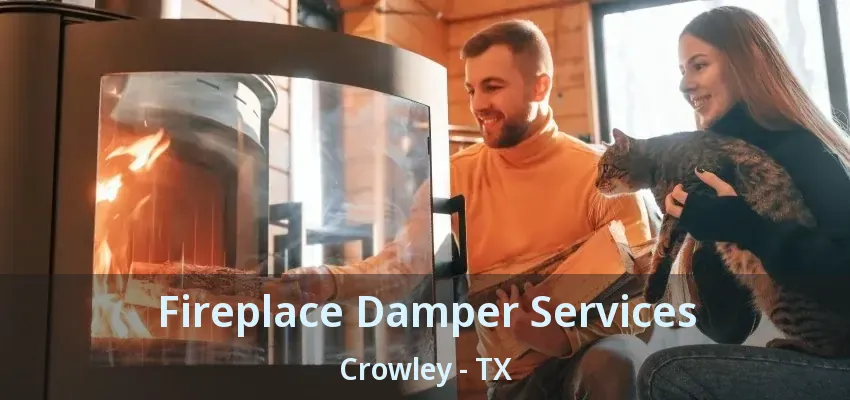 Fireplace Damper Services Crowley - TX