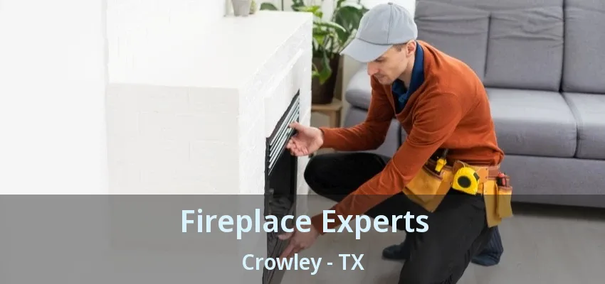 Fireplace Experts Crowley - TX