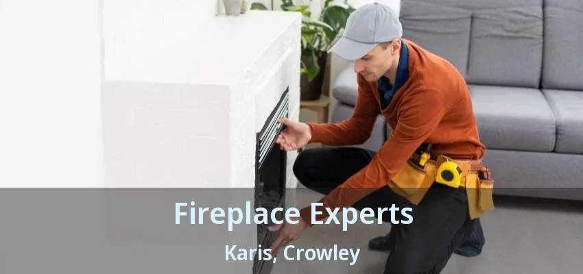 Fireplace Experts Karis, Crowley - TX
