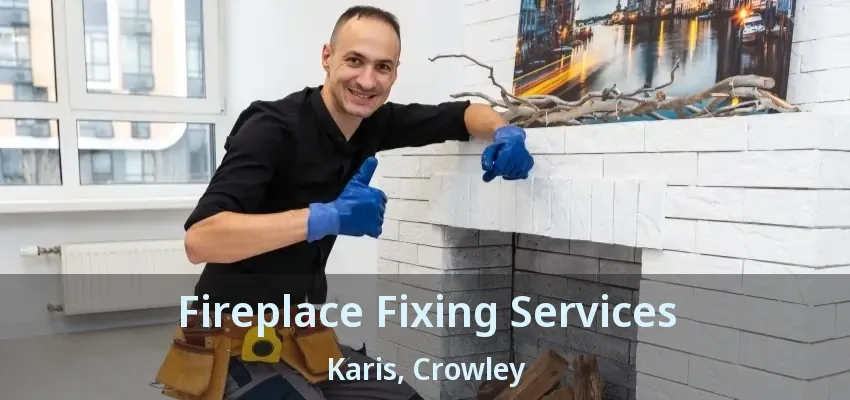 Fireplace Fixing Services Karis, Crowley - TX