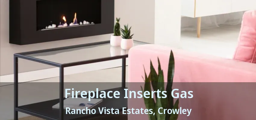 Fireplace Inserts Gas Rancho Vista Estates, Crowley - TX