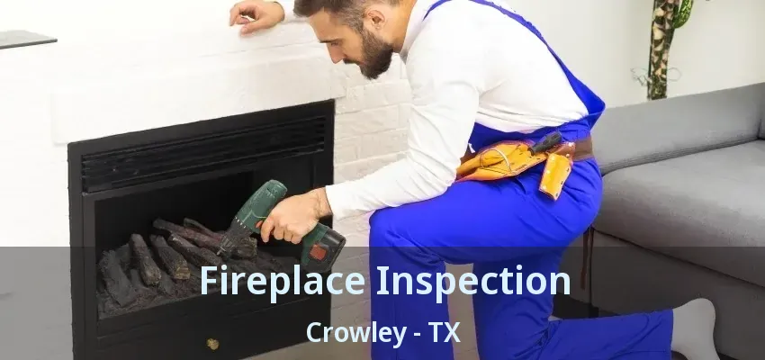 Fireplace Inspection Crowley - TX