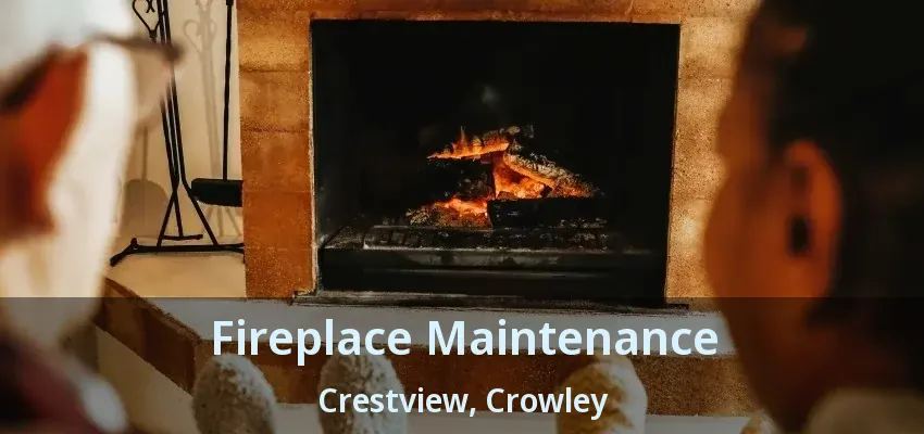 Fireplace Maintenance Crestview, Crowley - TX