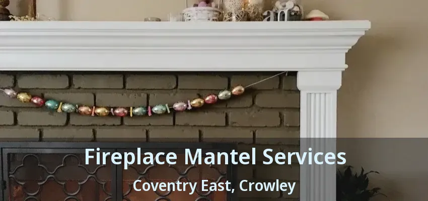 Fireplace Mantel Services Coventry East, Crowley - TX
