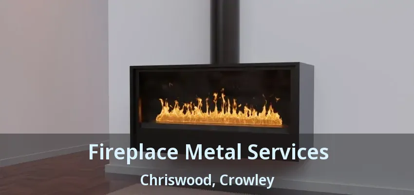 Fireplace Metal Services Chriswood, Crowley - TX