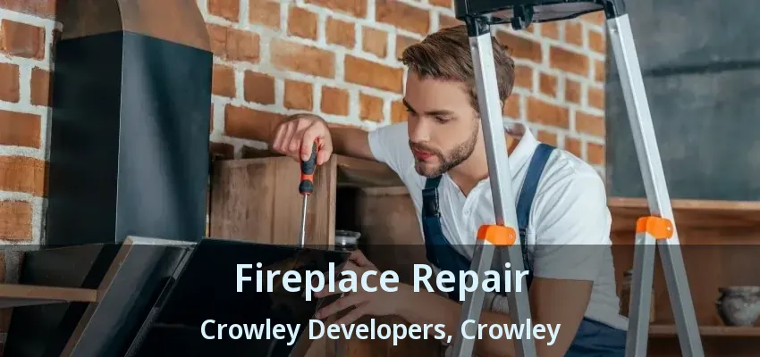 Fireplace Repair Crowley Developers, Crowley - TX