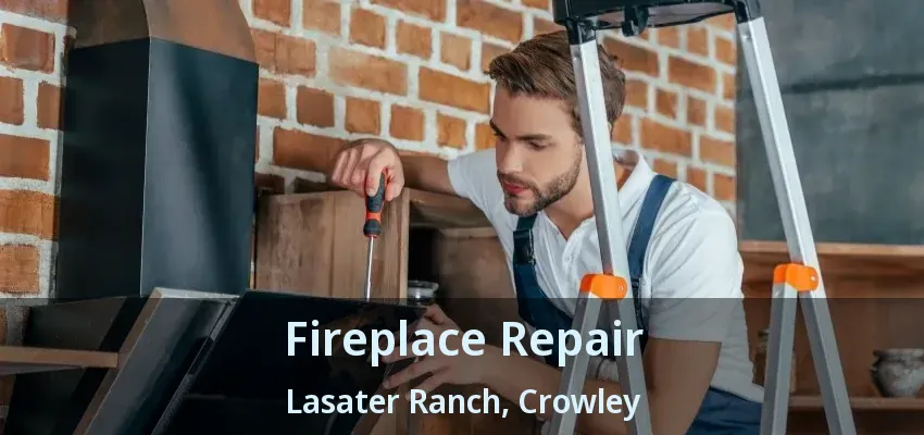 Fireplace Repair Lasater Ranch, Crowley - TX