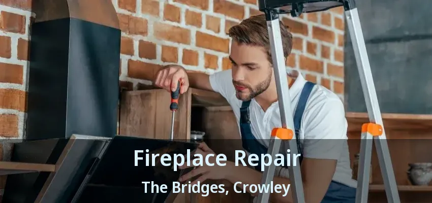 Fireplace Repair The Bridges, Crowley - TX