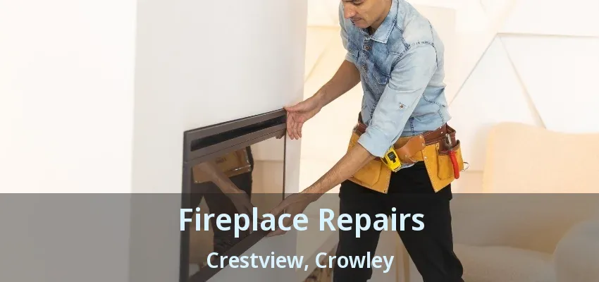 Fireplace Repairs Crestview, Crowley - TX