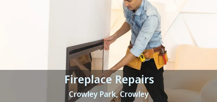 Fireplace Repairs Crowley Park, Crowley - TX