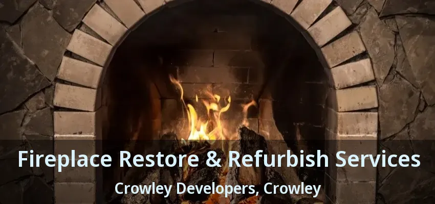 Fireplace Restore & Refurbish Services Crowley Developers, Crowley - TX
