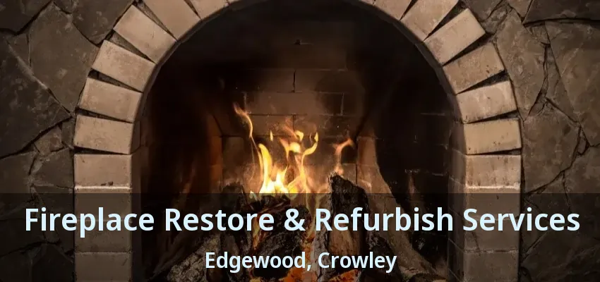 Fireplace Restore & Refurbish Services Edgewood, Crowley - TX