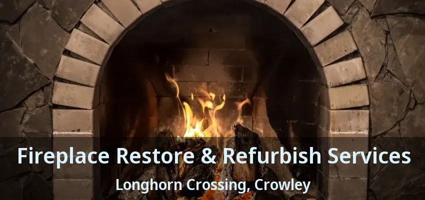 Fireplace Restore & Refurbish Services Longhorn Crossing, Crowley - TX