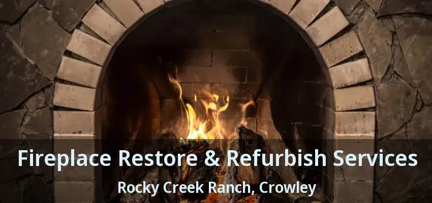 Fireplace Restore & Refurbish Services Rocky Creek Ranch, Crowley - TX