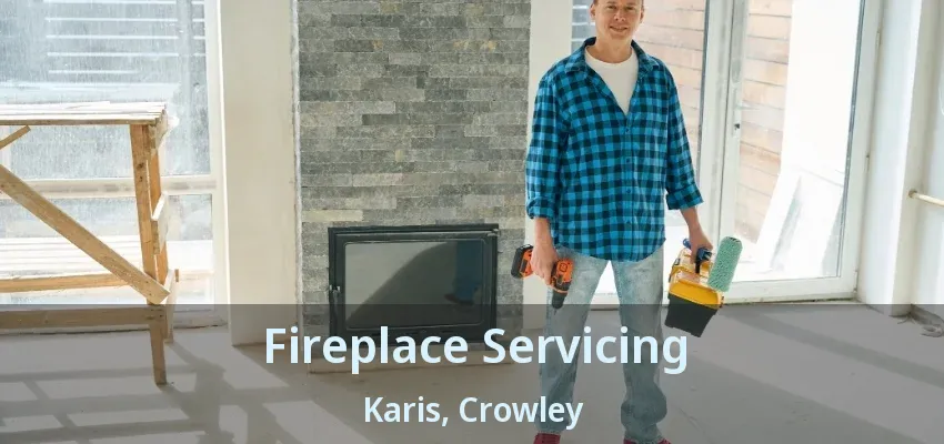 Fireplace Servicing Karis, Crowley - TX