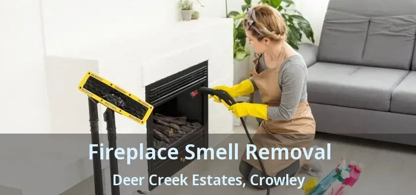 Fireplace Smell Removal Deer Creek Estates, Crowley - TX
