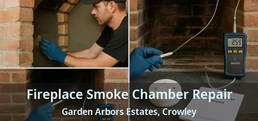 Fireplace Smoke Chamber Repair Garden Arbors Estates, Crowley - TX
