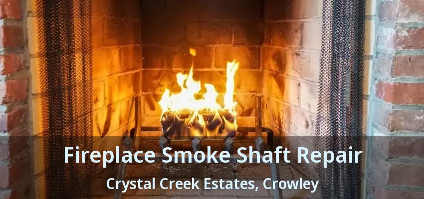 Fireplace Smoke Shaft Repair Crystal Creek Estates, Crowley - TX