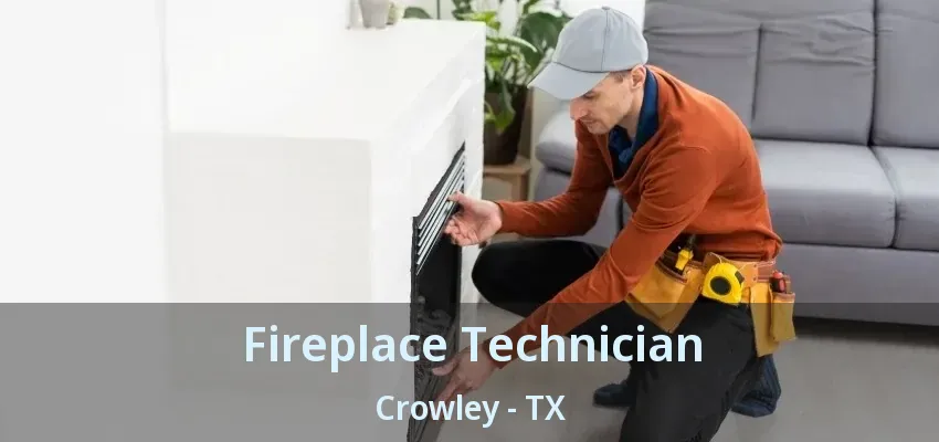 Fireplace Technician Crowley - TX