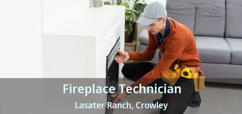 Fireplace Technician Lasater Ranch, Crowley - TX