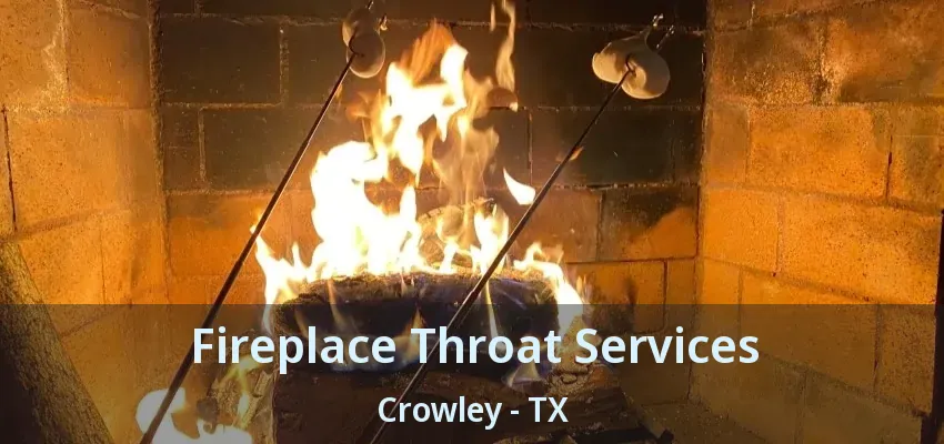 Fireplace Throat Services Crowley - TX