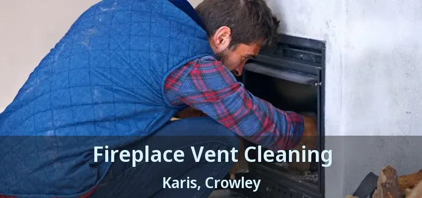 Fireplace Vent Cleaning Karis, Crowley - TX