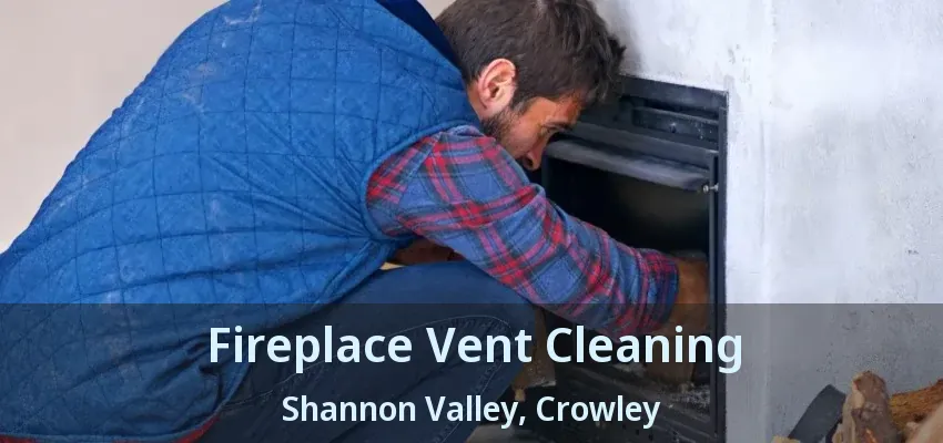 Fireplace Vent Cleaning Shannon Valley, Crowley - TX