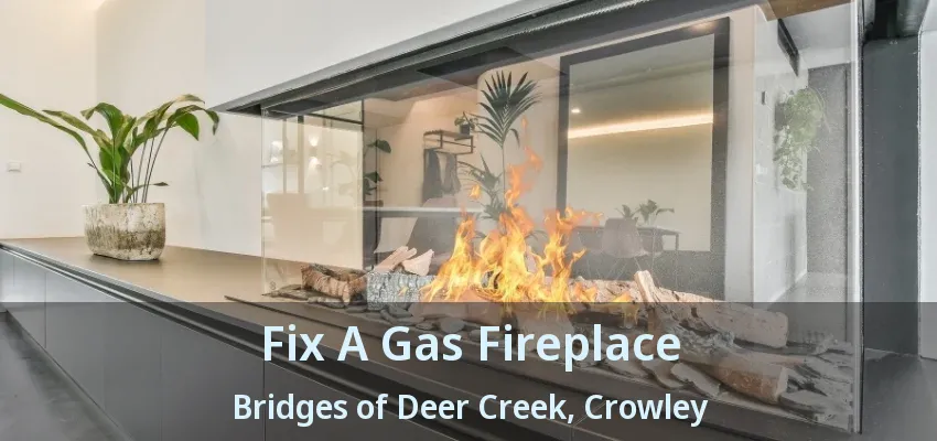 Fix A Gas Fireplace Bridges of Deer Creek, Crowley - TX
