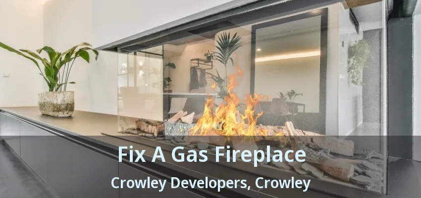 Fix A Gas Fireplace Crowley Developers, Crowley - TX