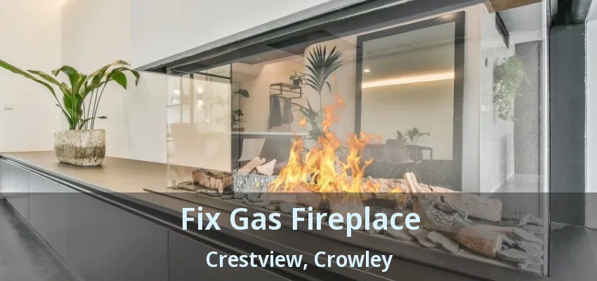 Fix Gas Fireplace Crestview, Crowley - TX