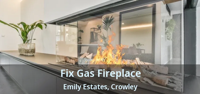 Fix Gas Fireplace Emily Estates, Crowley - TX