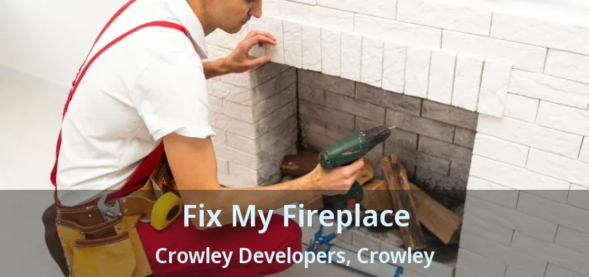 Fix My Fireplace Crowley Developers, Crowley - TX