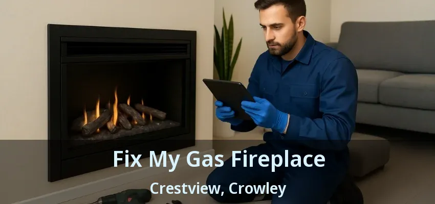 Fix My Gas Fireplace Crestview, Crowley - TX