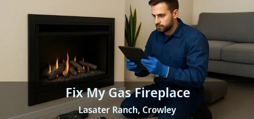 Fix My Gas Fireplace Lasater Ranch, Crowley - TX