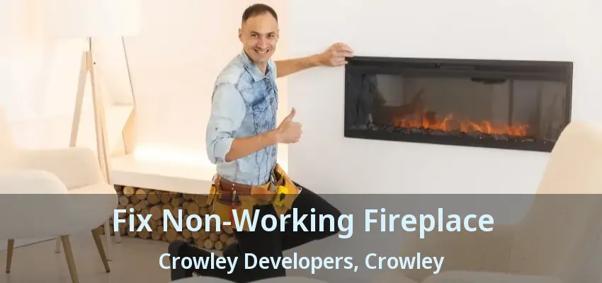 Fix Non-Working Fireplace Crowley Developers, Crowley - TX