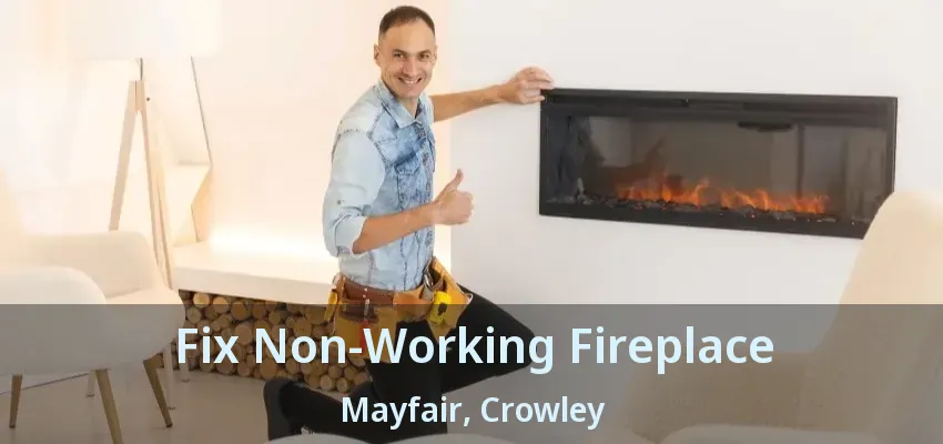 Fix Non-Working Fireplace Mayfair, Crowley - TX