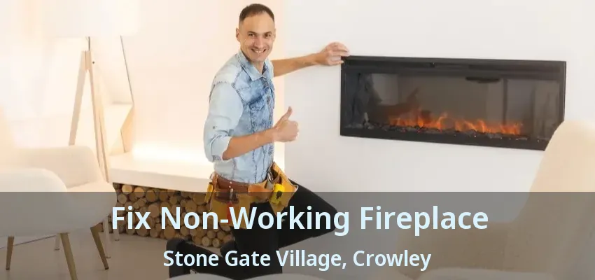Fix Non-Working Fireplace Stone Gate Village, Crowley - TX