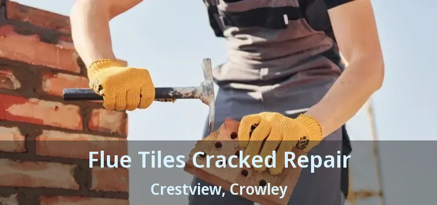 Flue Tiles Cracked Repair Crestview, Crowley - TX