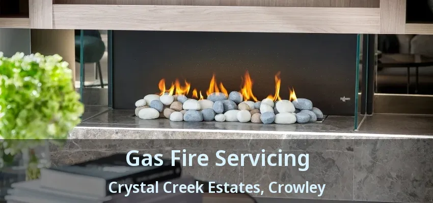 Gas Fire Servicing Crystal Creek Estates, Crowley - TX