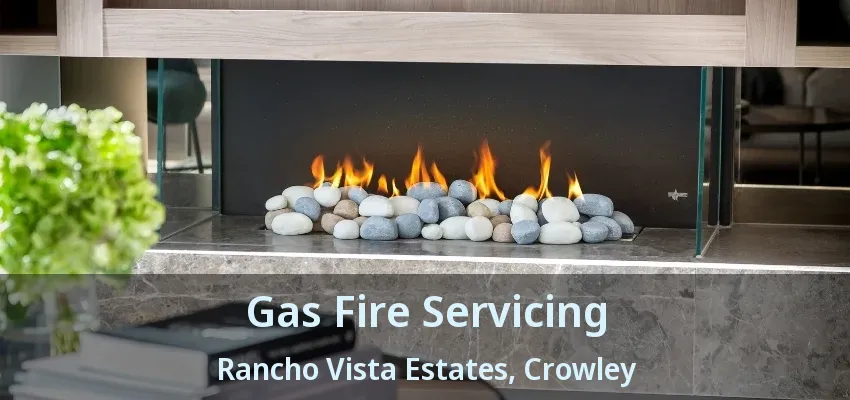 Gas Fire Servicing Rancho Vista Estates, Crowley - TX