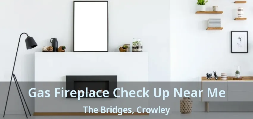 Gas Fireplace Check Up Near Me The Bridges, Crowley - TX