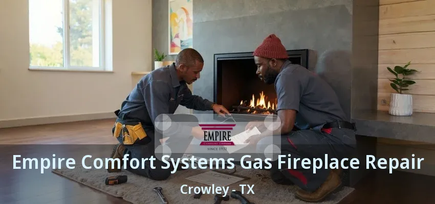 Empire Comfort Systems Gas Fireplace Repair Crowley - TX