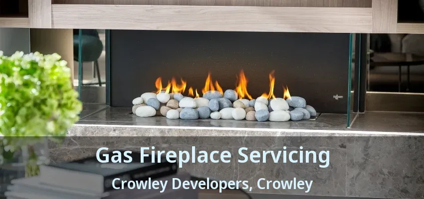 Gas Fireplace Servicing Crowley Developers, Crowley - TX
