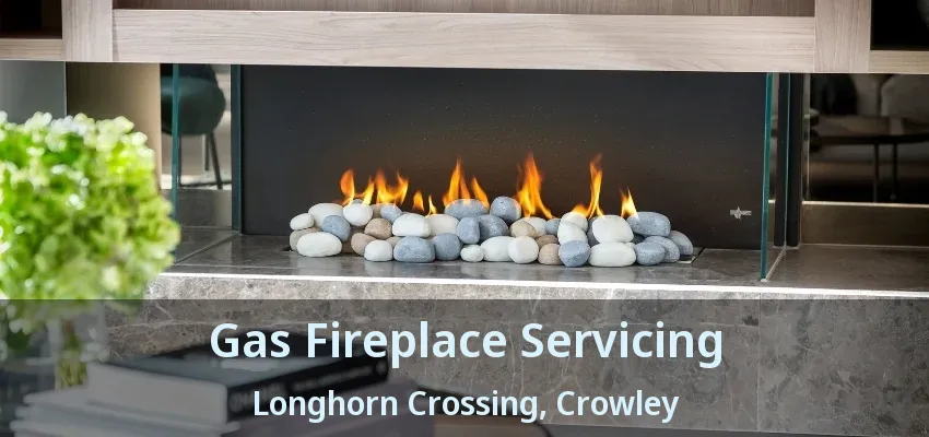 Gas Fireplace Servicing Longhorn Crossing, Crowley - TX