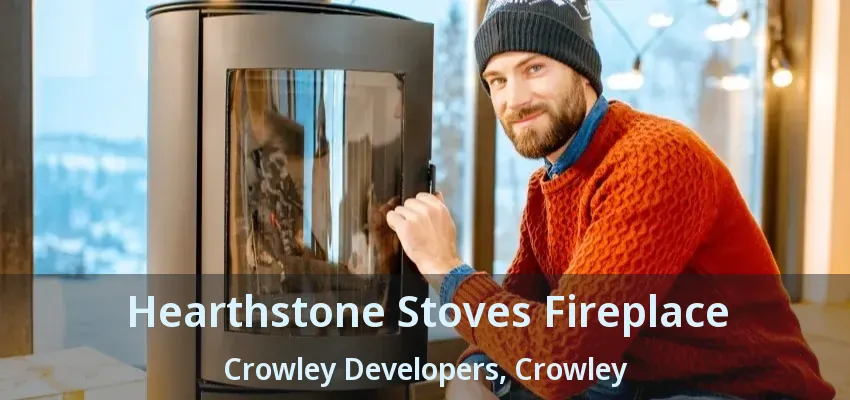 Hearthstone Stoves Fireplace Crowley Developers, Crowley - TX