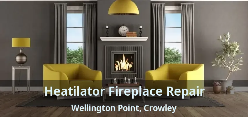 Heatilator Fireplace Repair Wellington Point, Crowley - TX