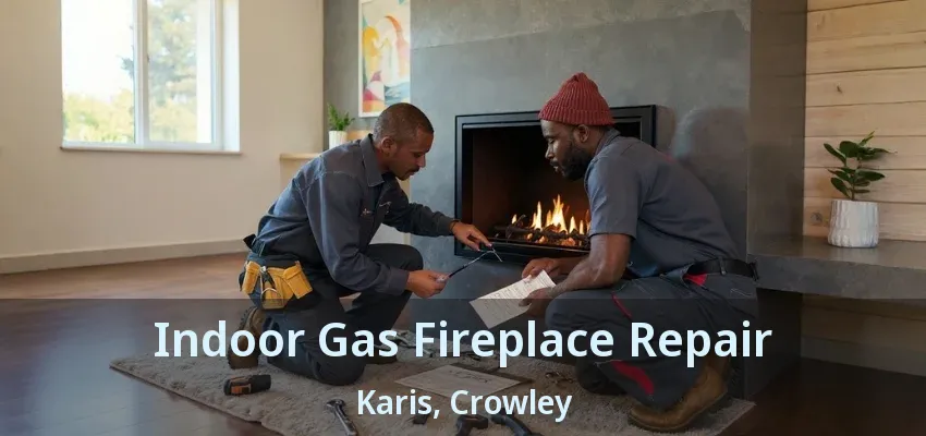 Indoor Gas Fireplace Repair Karis, Crowley - TX