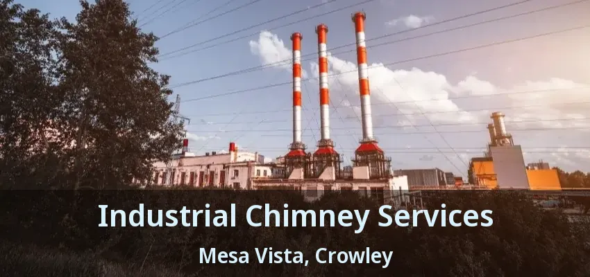 Industrial Chimney Services Mesa Vista, Crowley - TX