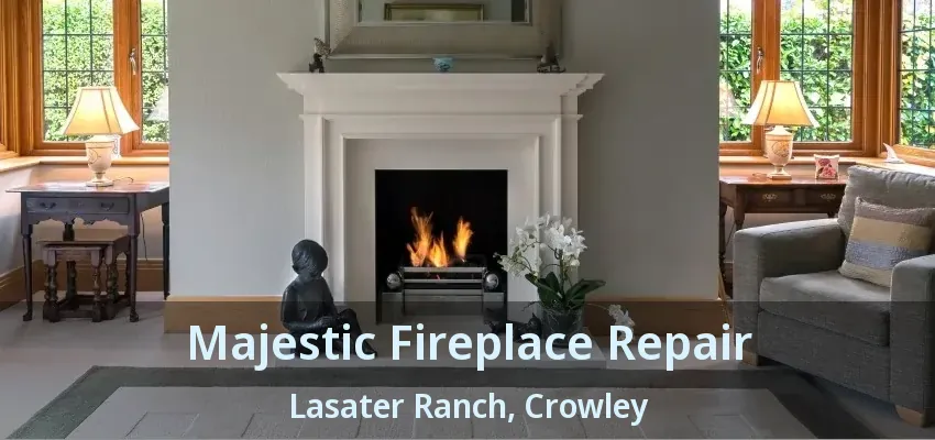 Majestic Fireplace Repair Lasater Ranch, Crowley - TX